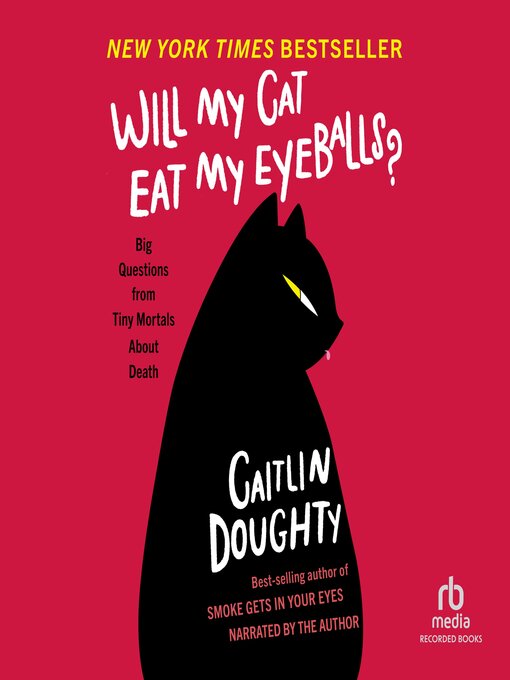 Title details for Will My Cat Eat My Eyeballs? by Caitlin Doughty - Wait list